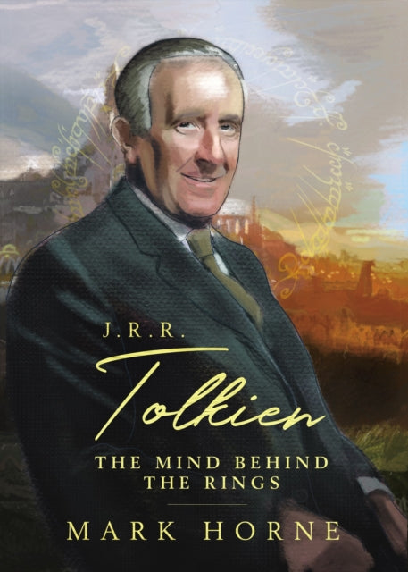 J. R. R. Tolkien: The Mind Behind the Rings