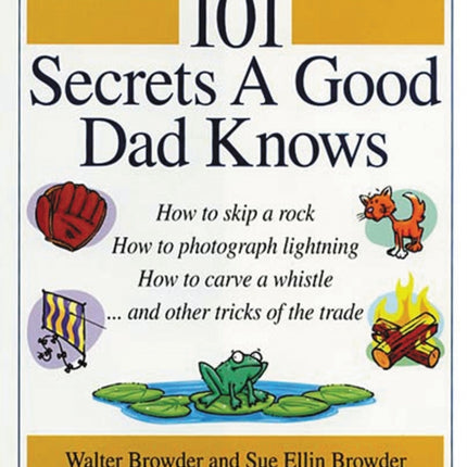101 Secrets a Good Dad Knows
