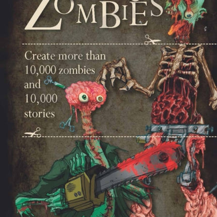 10,000 Zombies: Create More Than 10,000 Zombies and 10,000 Stories