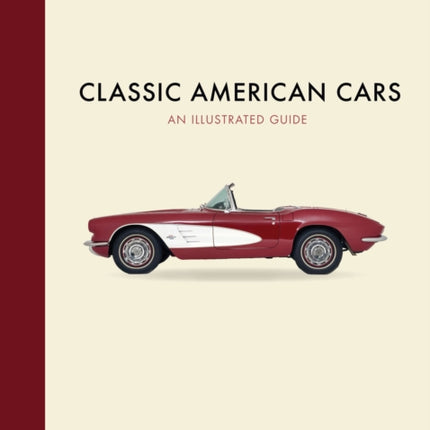 Classic American Cars an Illustrated Guide