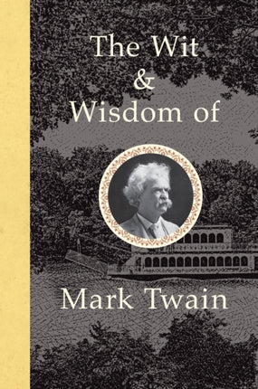 The Wit and Wisdom of Mark Twain