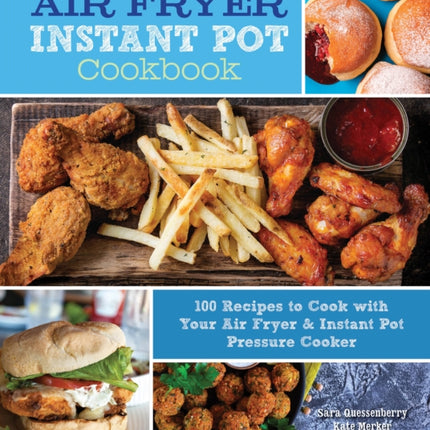 Air Fryer Instant Pot Cookbook: 100 Recipes to Cook with Your Air Fryer & Instant Pot Pressure Cooker: Volume 5