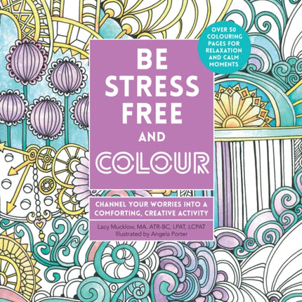 Be Stress-Free and Colour: Channel Your Worries into a Comforting, Creative Activity