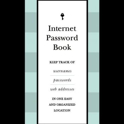 Internet Password Book: Keep Track of Usernames, Passwords, and Web Addresses in One Easy and Organized Location: Volume 9