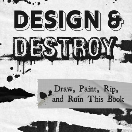 Design & Destroy: Draw, Paint, Rip, and Ruin This Book: Volume 22