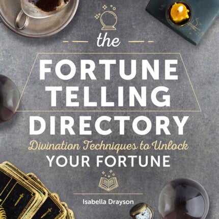 The Fortune Telling Directory: Divination Techniques to Unlock Your Fortune