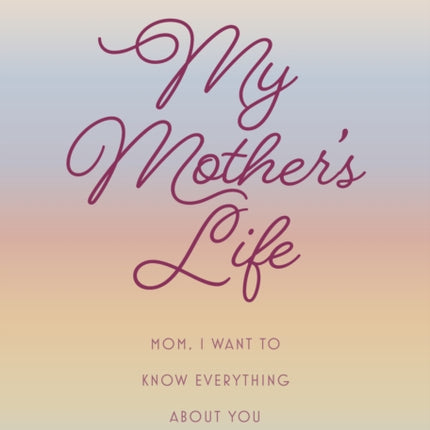 My Mothers Life  Second Edition