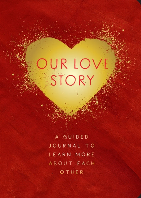 Our Love Story - Second Edition: A Guided Journal To Learn More About Each Other: Volume 39