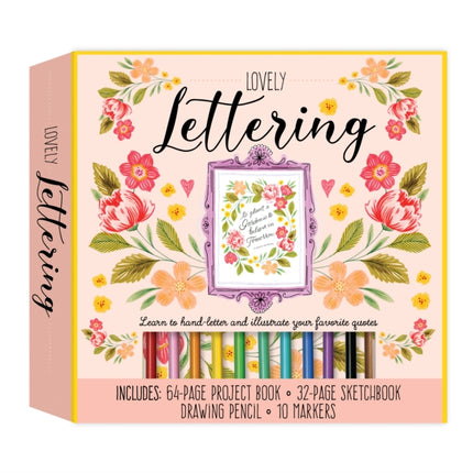 Lovely Lettering Kit: Learn to hand-letter and illustrate your favorite quotes • Includes: 64-page project book, 32-page sketchbook, drawing pencil, 10 markers