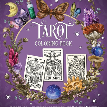 Tarot Coloring Book: Color Your Way to Unlock and Explore Your Magickal Intuition