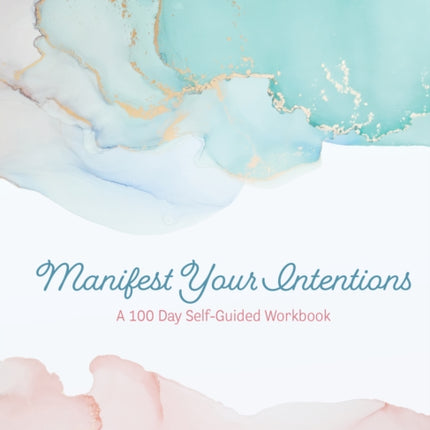 Manifest Your Intentions: Exercises and Tools to Attract Your Best Life: Volume 4