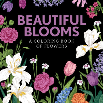 Beautiful Blooms: A Coloring Book of Flowers: Volume 7