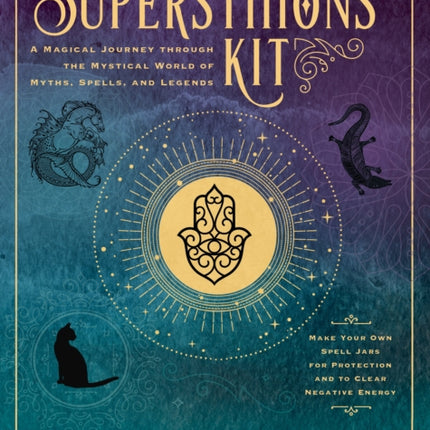 Superstitions Kit: A Magical Journey through the Mystical World of Myths, Spells, and Legends