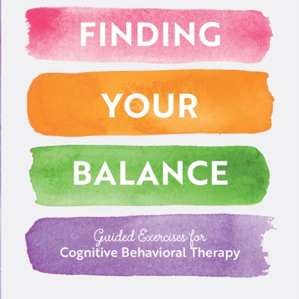 Finding Your Balance: Guided Exercises for Cognitive Behavioral Therapy