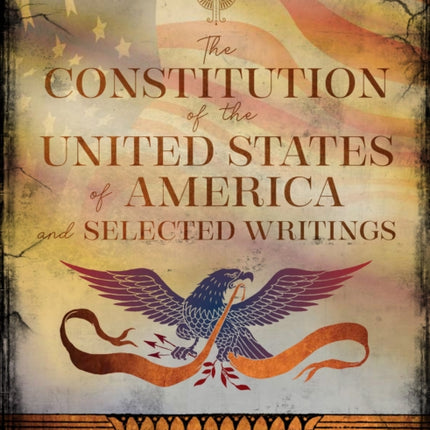 The Constitution of the United States of America and Selected Writings