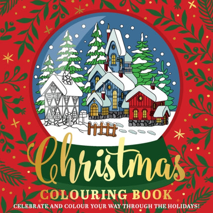 Christmas Colouring Book: Celebrate and colour your way through the holidays!