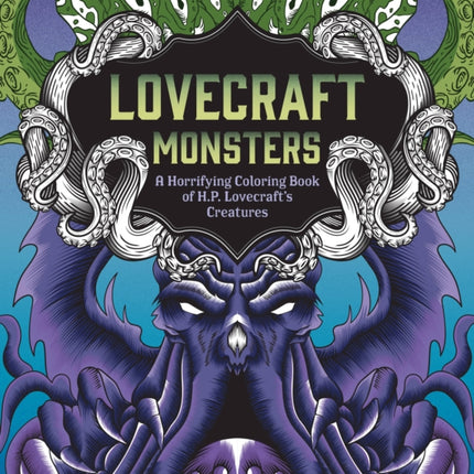 Lovecraft Monsters: A Horrifying Coloring Book of H. P. Lovecraft’s Creature