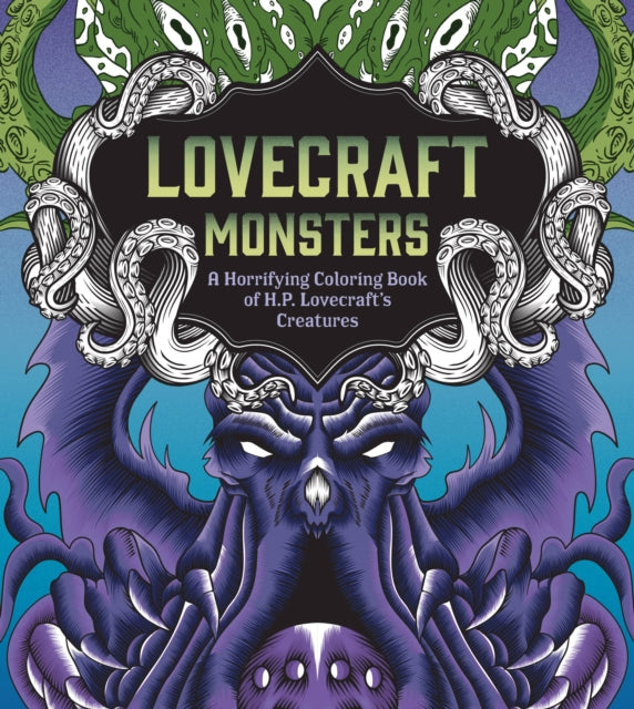 Lovecraft Monsters: A Horrifying Coloring Book of H. P. Lovecraft’s Creature