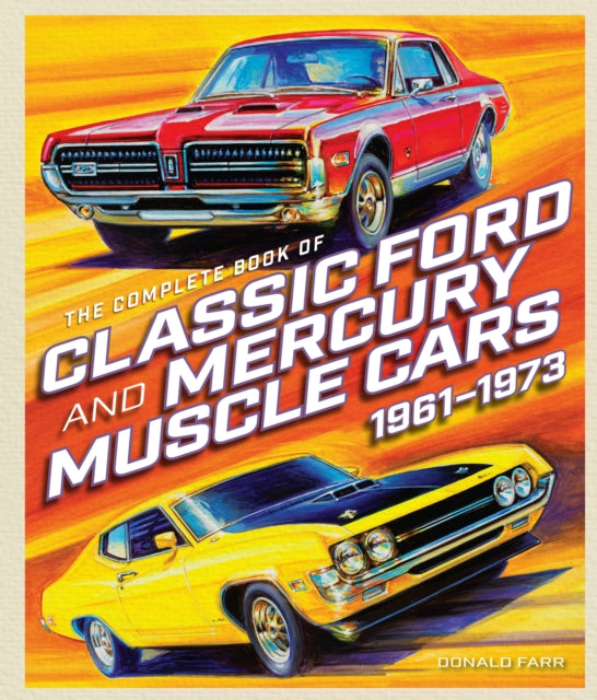 The Complete Book of Classic Ford and Mercury Muscle Cars