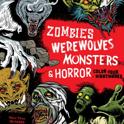 Zombies, Werewolves, Monsters & Horror: Color Your Nightmares