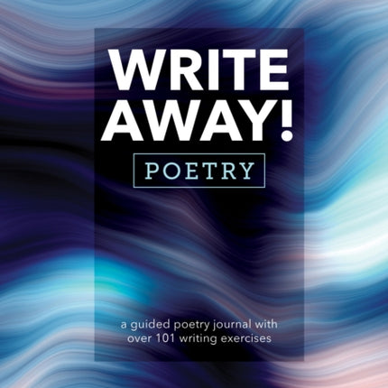 Write Away! Poetry: A Guided Poetry Journal with over 101 Writing Exercises