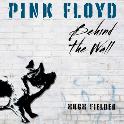 Pink Floyd: Behind the Wall