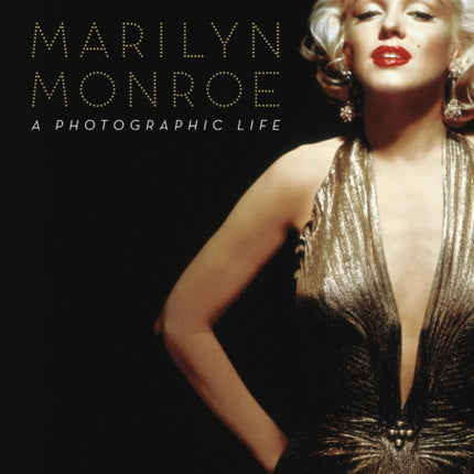 Marilyn Monroe: A Photographic Life