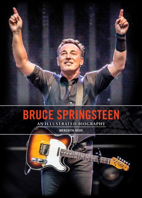 Bruce Springsteen: An Illustrated Biography