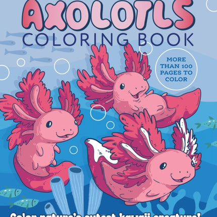 Axolotls Coloring Book