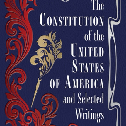 The Constitution of the United States of America and Selected Writings