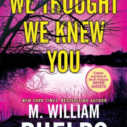 We Thought We Knew You: A Terrifying True Story of Secrets and Murder