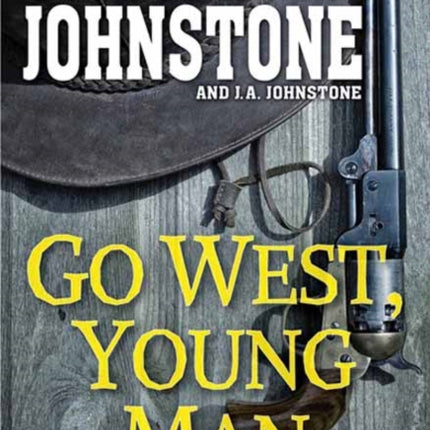 Go West, Young Man: A Riveting Western Novel of the American Frontier 