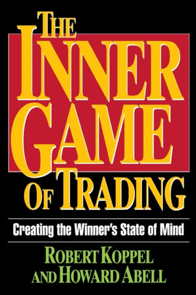 The Inner Game of Trading Creating the Winneras State of Mind Creating the Winners State of Mind