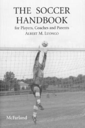 The Soccer Handbook for Players Coaches and Parents