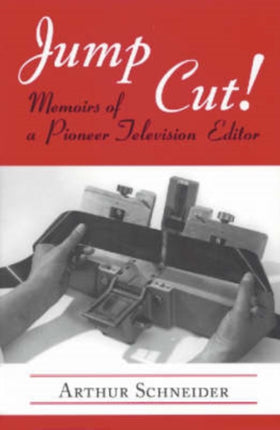 Jump Cut Memoirs of Pioneer Television Editor