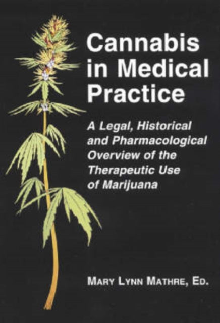 Cannabis in Medical Practice A Legal Historical