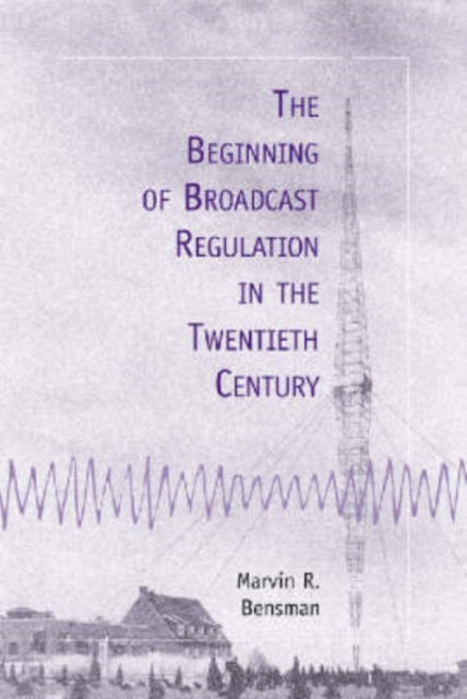 The Beginning of Broadcast Regulation in the