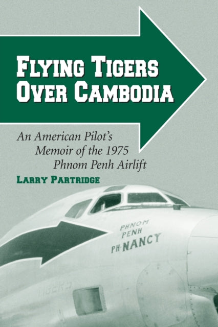 Flying Tigers Over Cambodia An American Pilots