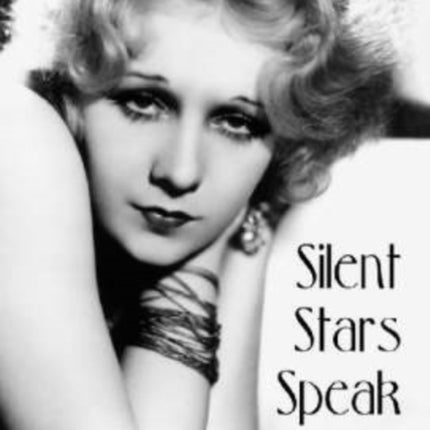 SILENT STARS SPEAKINTERVIEWS WITH TWELVE CINEMA