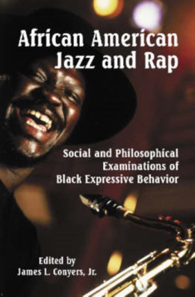 African American Jazz and Rap Social and Philosophical Examinations of Black Expressive Behaviour