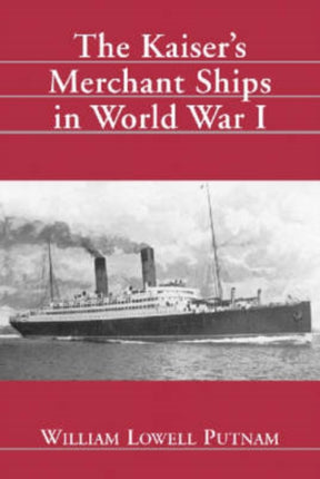 The Kaiser Merchant Ships in World War I