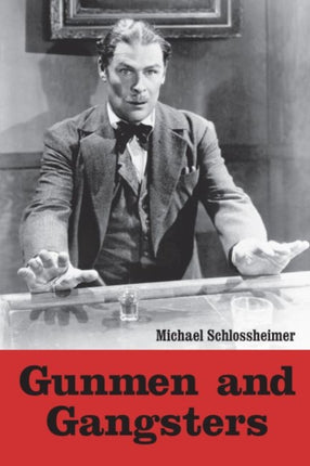 Gunmen and Gangsters Profiles of Nine Actors Who