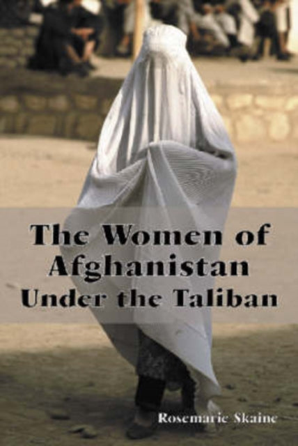 The Women of Afghanistan Under the Taliban