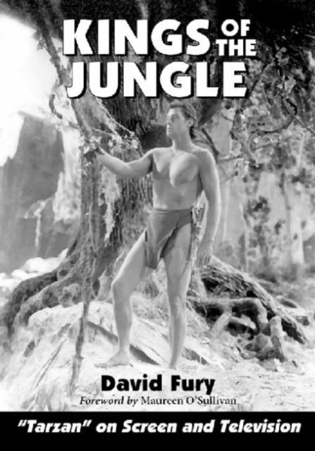 Kings of the Jungle: An Illustrated Reference to "Tarzan" on Screen and Television