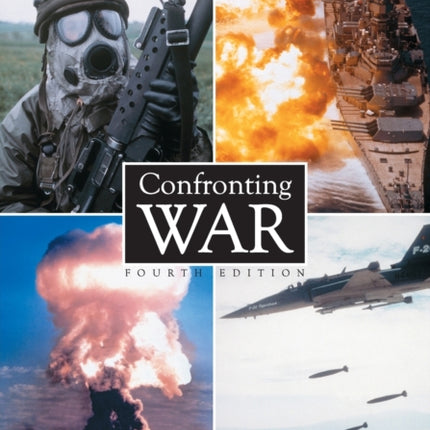 Confronting War An Examination of Humanitys Most