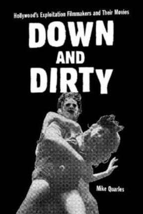 Down and Dirty Hollywoods Exploitation Filmmakers