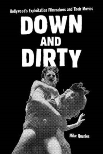 Down and Dirty Hollywoods Exploitation Filmmakers