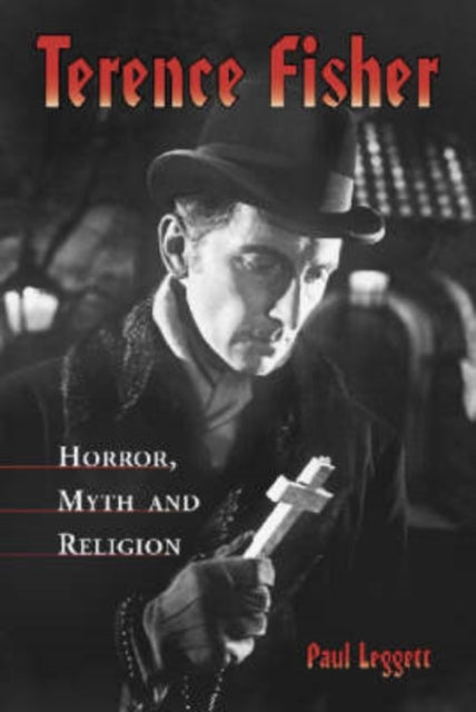 Terence Fisher: Horror, Myth and Religion