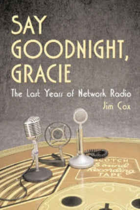 Say Goodnight Gracie The Last Years of Network