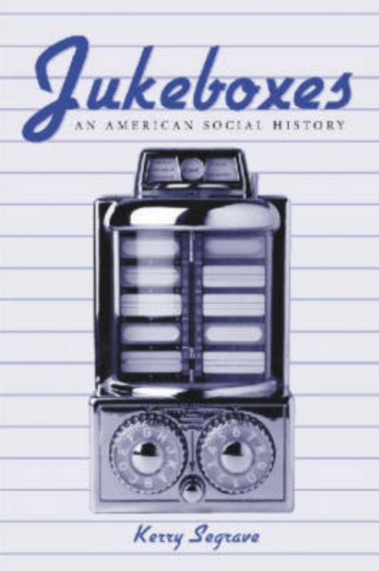 Jukeboxes An American Social History